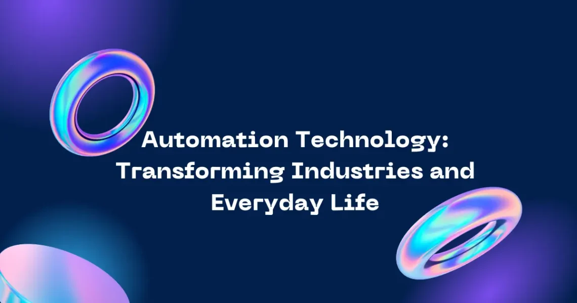 Automation Technology: Transforming Industries and Everyday Life