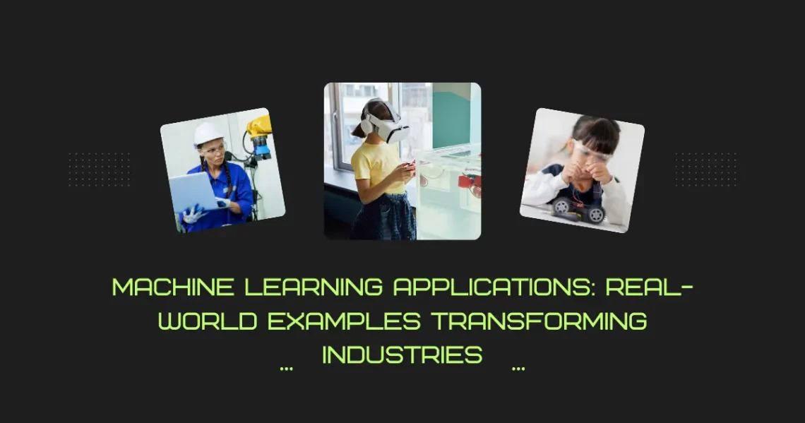 Machine Learning Applications: Real-World Examples Transforming Industries