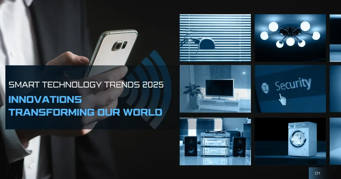 Smart Technology Trends 2025: Innovations Transforming Our World