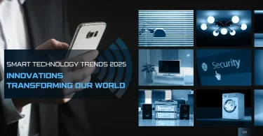 Smart Technology Trends 2025: Innovations Transforming Our World