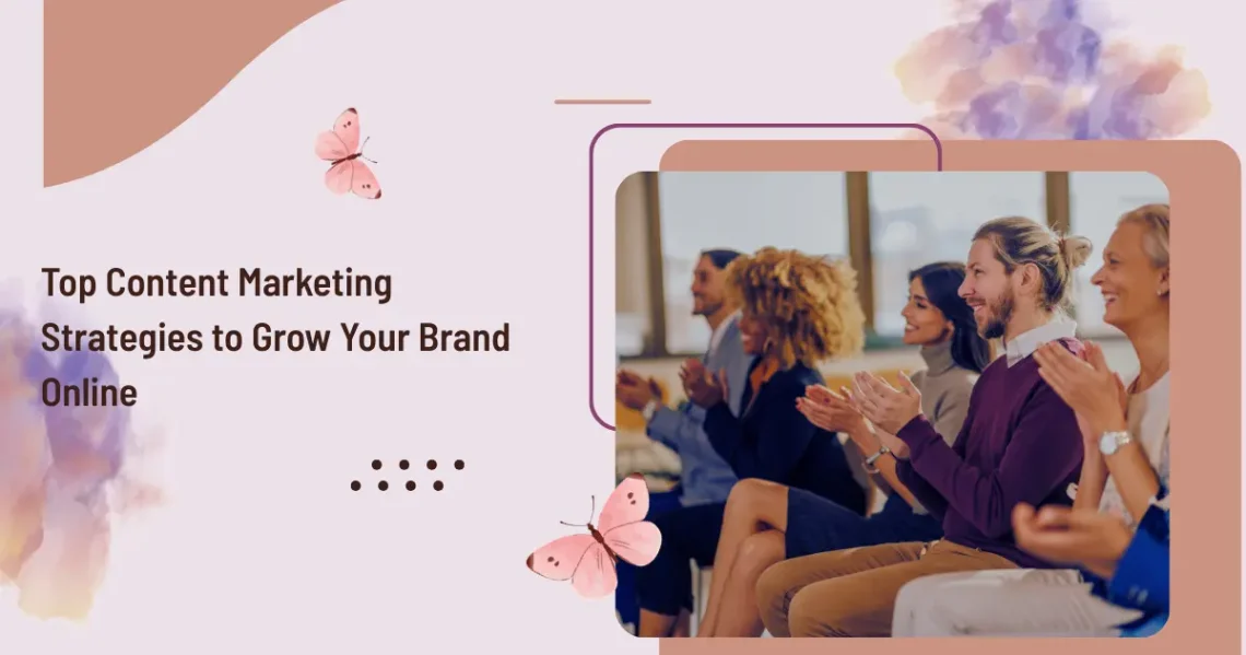 Top Content Marketing Strategies to Grow Your Brand Online