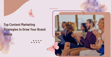 Top Content Marketing Strategies to Grow Your Brand Online