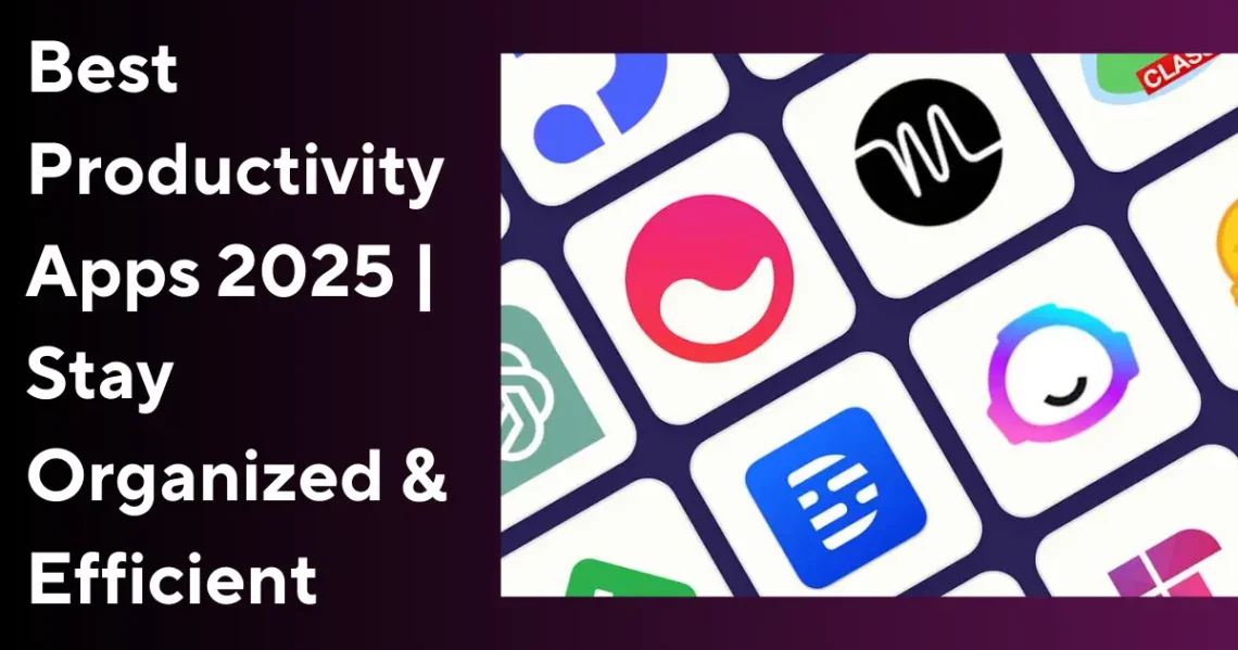 Best Productivity Apps 2025 Stay Organized & Efficient