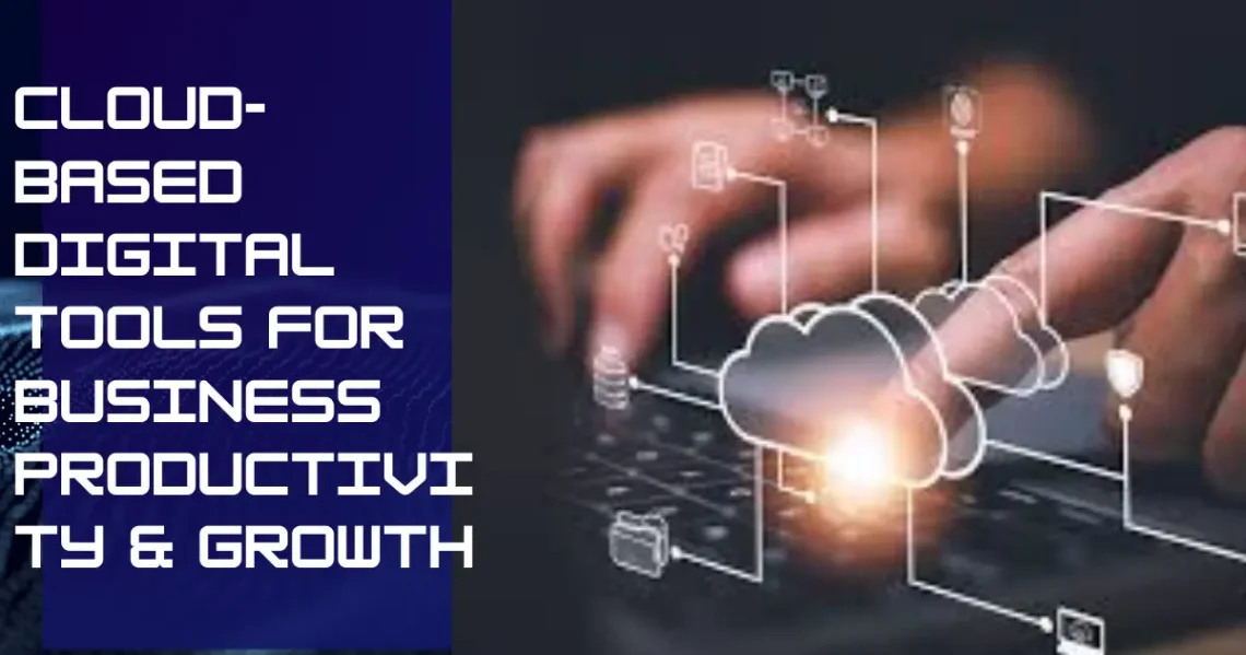 Cloud-Based Digital Tools for Business Productivity & Growth