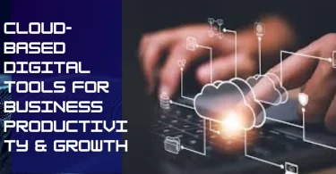 Cloud-Based Digital Tools for Business Productivity & Growth