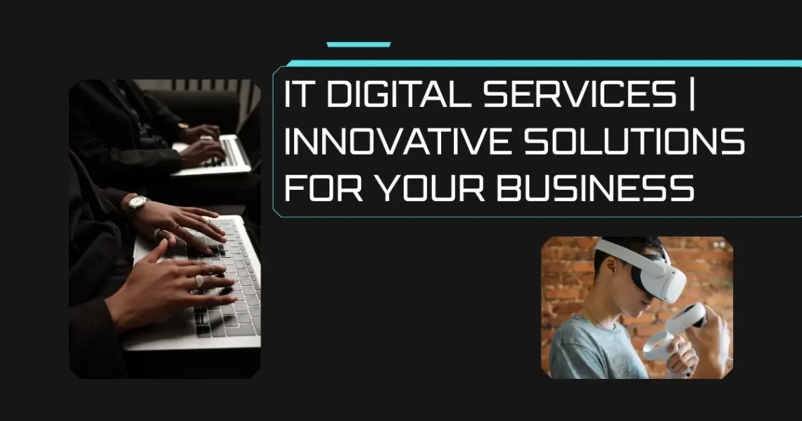 IT Digital Services | Innovative Solutions for Your Business